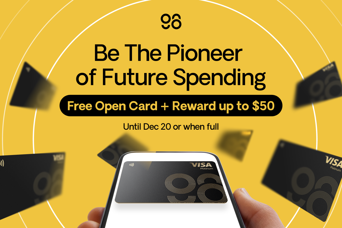 Be The Pioneer of Future Spending: Free Open Card & Reward up to $50