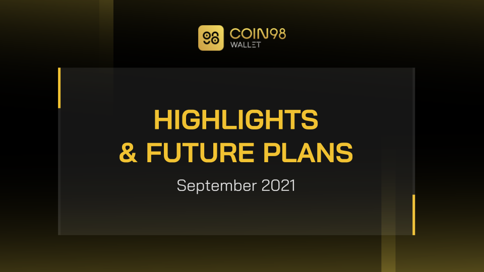 Coin98 Wallet September 2021 | Highlights & Future Plans