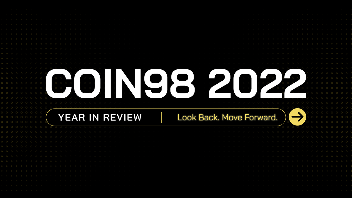 Coin98 2022 : Look Back & Move Forward