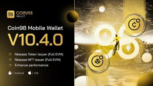 Coin98 Wallet upgrades to version 10.4 