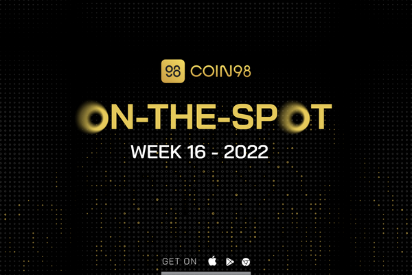 Coin98 On-the-spot | W16.2022
