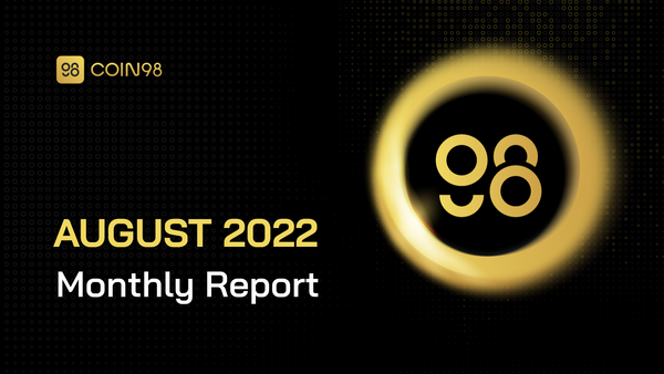 Coin98 monthly report - August 2022 