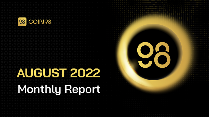 Coin98 monthly report - August 2022 